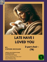 Late Have I Loved You TB choral sheet music cover